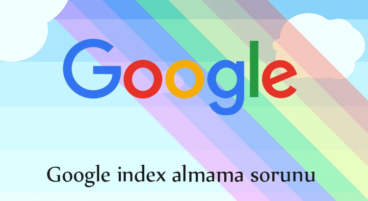 Google index almama sorunu